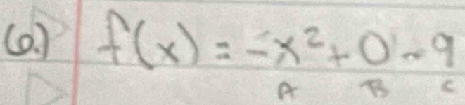 (0. ) f(x)=-x^2+0-9
A