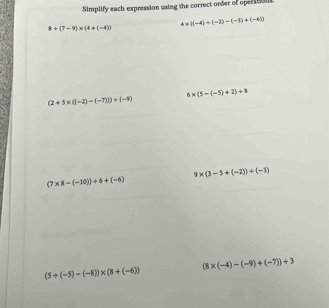 Simplify each expression using the correct order of operations.
8/ (7-9)* (4+(-4))
4* ((-4)/ (-2)-(-3)+(-6))
6* (5-(-5)+2)/ 8
(2+5* ((-2)-(-7)))/ (-9)
9* (3-5+(-2))/ (-3)
(7* 8-(-10))/ 6+(-6)
(8* (-4)-(-9)+(-7))/ 3
(5/ (-5)-(-8))* (8+(-6))