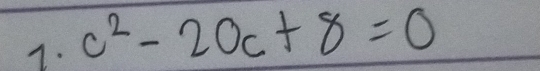 c^2-20c+8=0