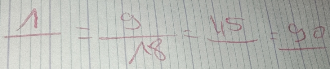 frac 1= 9/18 =frac 45=frac 90