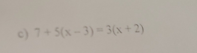 7+5(x-3)=3(x+2)