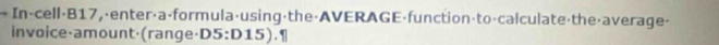 In-cell·B17, average> 
invoice·amount·(range·D5:D15).¶