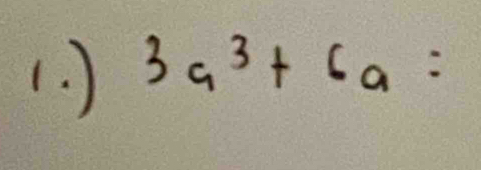 (. ) 3a^3+6a=