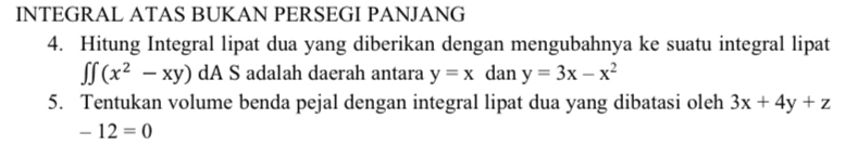 Telah dijawab:INTEGRAL ATAS BUKAN PERSEGI PANJANG 4. Hitung Integral ...