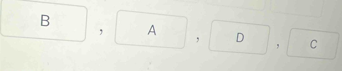 B □ , A, D, C