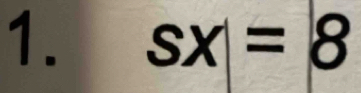 sx|=8