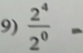 ∴ ∠ ABC=∠ BAD
9)  2^4/2^0 