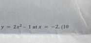 y=2x^2-1 at x=-2. (10