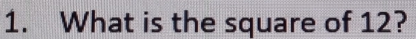 What is the square of 12?