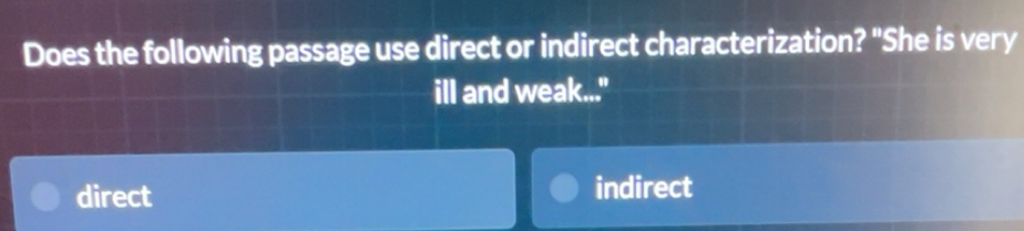Solved: Does the following passage use direct or indirect ...