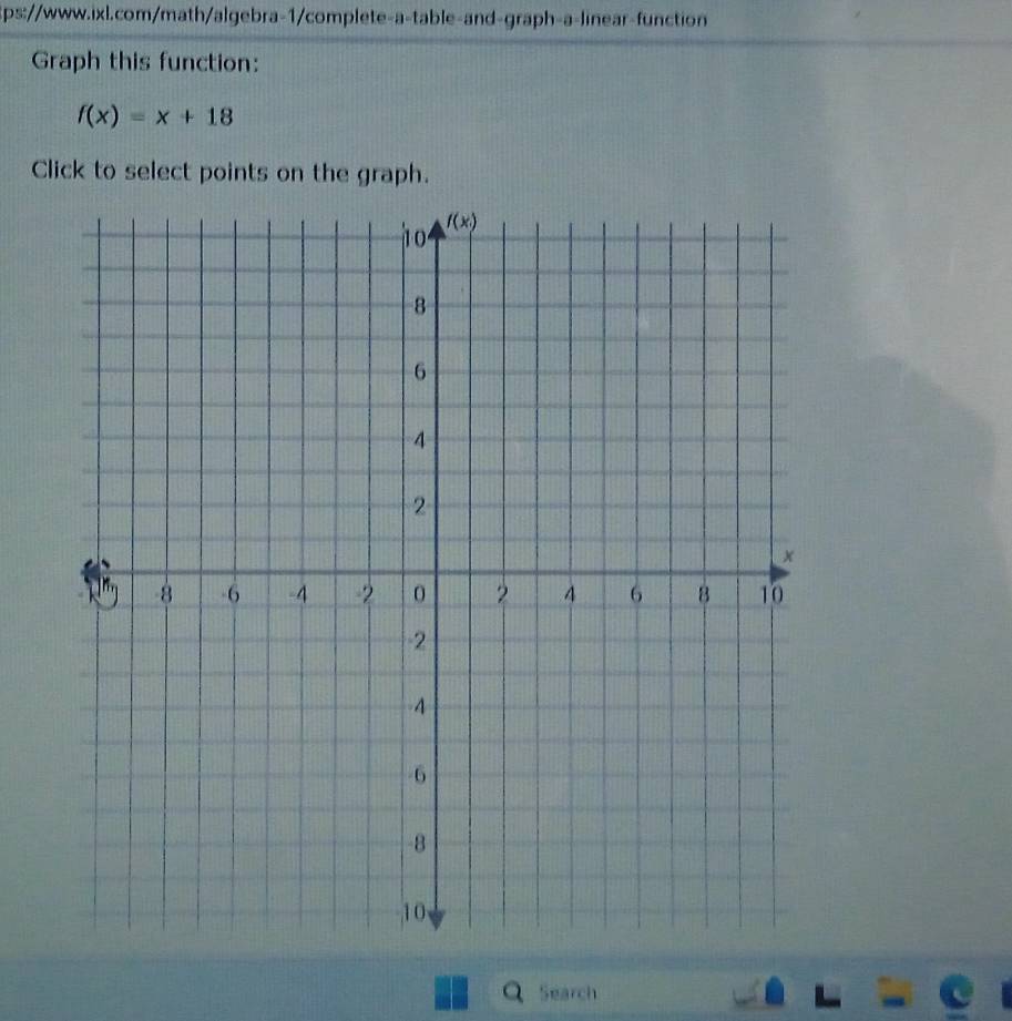 Graph this function:
f(x)=x+18
Click to select points on the graph.
Search