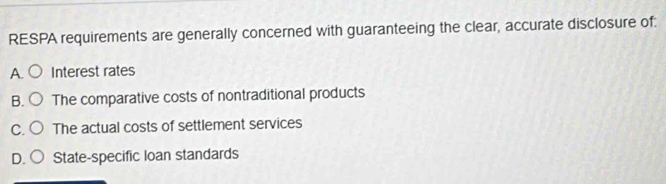 Solved: RESPA requirements are generally concerned with guaranteeing ...
