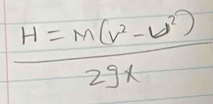  (H=m(v^2-v^2))/2gx 