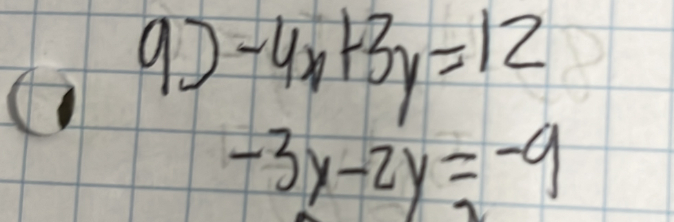 go beginarrayr -4x+3y=12 -3x-2y=-9endarray