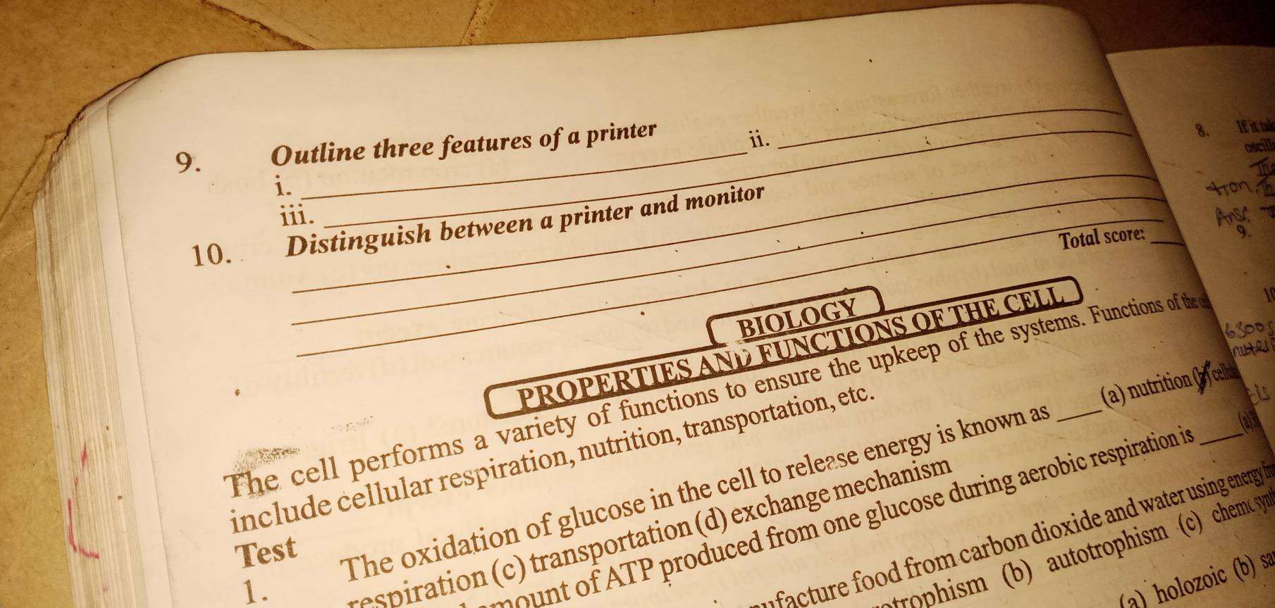 Outline three features of a printer
ii.
_
_8. If it tal
oscill
_
i.
_
iii. Ans
10. Distinguish between a printer and monitor
_Total score:_
9.
BIOLOGY
6300S
PROPERTIES AND FUNCTIONS OF THE CELL
nutesi
(a) nutrition ( cele
The cell performs a variety of functions to ensure the upkeep of the systems. Functions of the e_ 1
His
(a)3
include cellular respiration, nutrition, transportation, etc
1. The oxidation of glucose in the cell to release energy is known as
o T roduced from one glucose during aerobic respiration n
acture od from carbon dioxide and water using energy .
repiration (c) transportation (d) exchange mechanism
Test
ro hism autotrophism (c) chemy 
(a) holozoic (b) sa