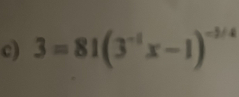 3=81(3^(-1)x-1)^-3/4