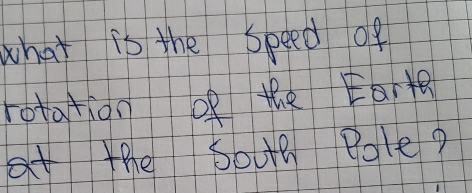 what is the speed of 
rotation of the Eart 
at the soue Bole?