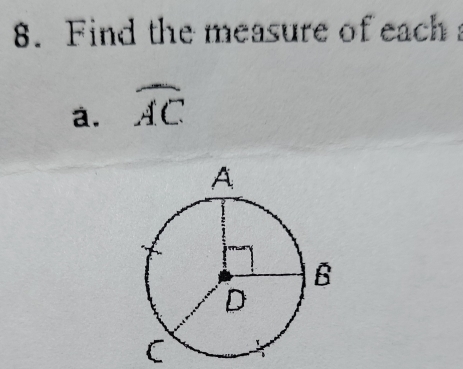 Find the measure of each 
a. widehat AC
C