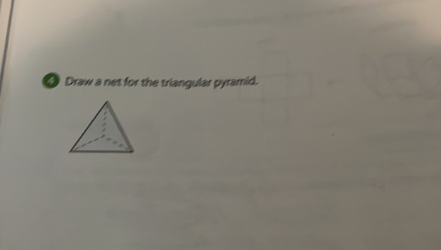 ● Draw a net for the triangular pyramid.