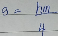 g= hm/4 