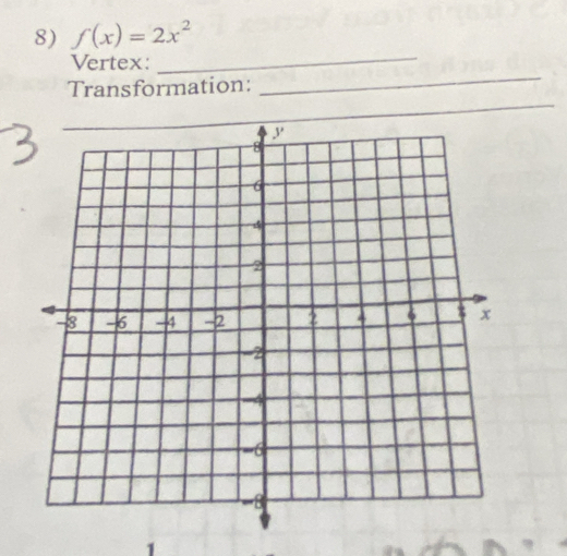 f(x)=2x^2
_ 
Vertex: 
_ 
_ 
Transformation: 
1