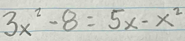 3x^2-8=5x-x^2