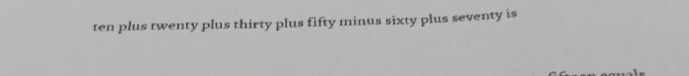 ten plus twenty plus thirty plus fifty minus sixty plus seventy is 
le