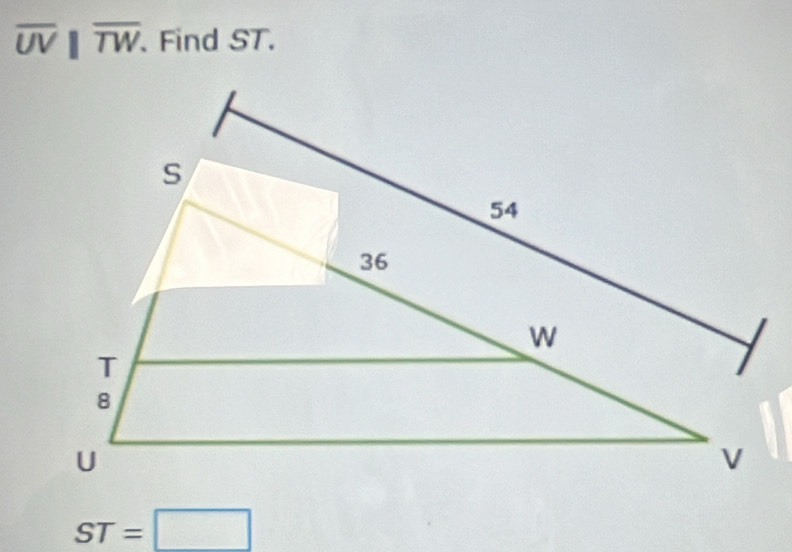 overline UV||overline TW. Find ST.
ST=□