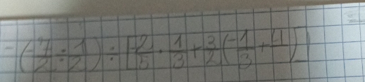 -(- 7/2 /  1/2 )/ [- 2/5 ·  1/3 + 3/2 (- 1/3 +frac 4)]