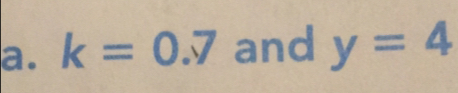 k=0.7 and y=4