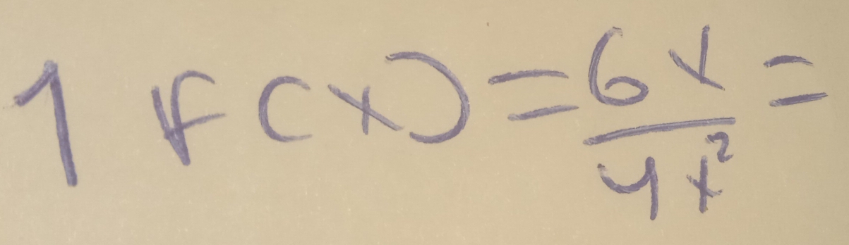 1f(x)= 6x/4x^2 =