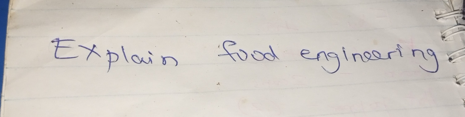 Explain food enginzering