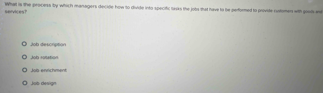 Solved: What is the process by which managers decide how to divide into ...