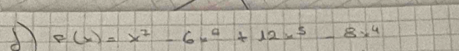 F(x)=x^2-6x^4+12x^5-8x^4