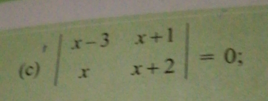 beginarrayr ,|x-3x+1 xx+2endarray |=0;