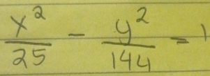  x^2/25 - y^2/144 =1