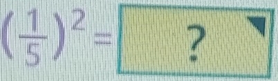 ( 1/5 )^2= ?