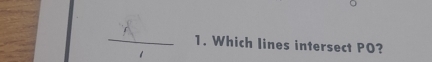 Which lines intersect PO?