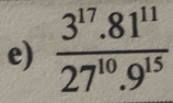  (3^(17).81^(11))/27^(10).9^(15) 