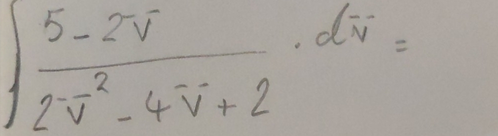 ∈t frac 5-2v2v^2-4vector v+2· dv=