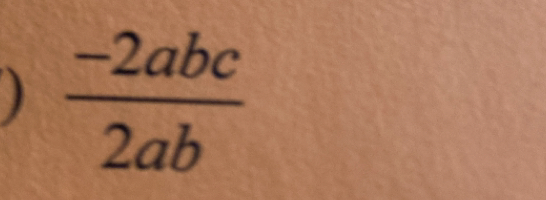  (-2abc)/2ab 