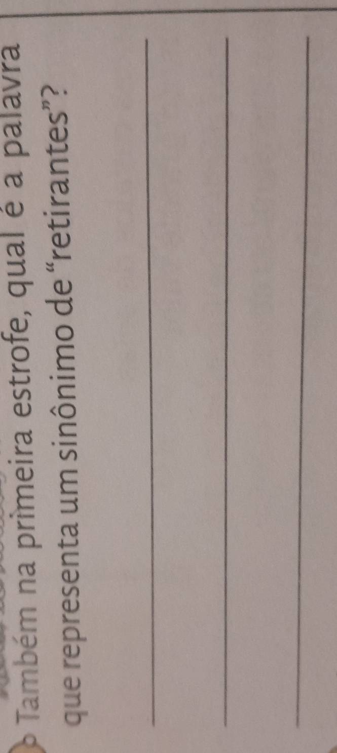 Também na primeira estrofe, qual é a palavra 
que representa um sinônimo de “retirantes”? 
_ 
_ 
_