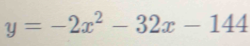 y=-2x^2-32x-144