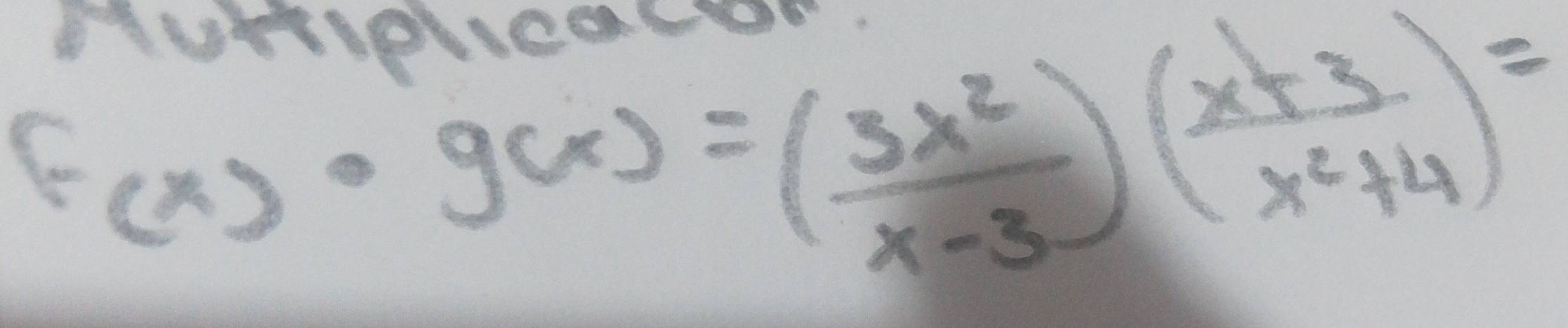 f(x)· g(x)=( 3x^2/x-3 )( (x+3)/x^2+4 )=