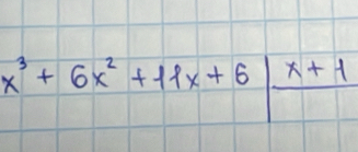 x^3+6x^2+11x+6|frac x+1