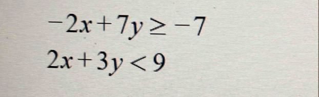 -2x+7y≥ -7
2x+3y<9</tex>