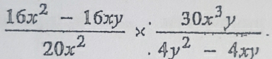  (16x^2-16xy)/20x^2 *  30x^3y/4y^2-4xy .