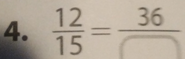  12/15 = 36/□  