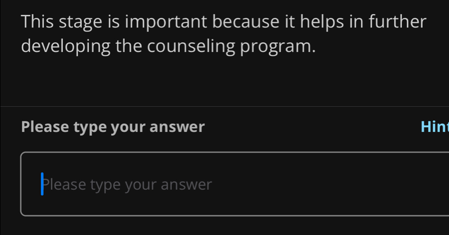 This stage is important because it helps in further 
developing the counseling program. 
Please type your answer Hin 
Please type your answer