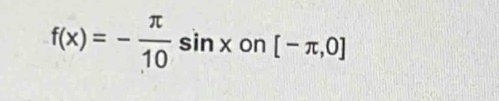 f(x)=- π /10 sin x on [-π ,0]